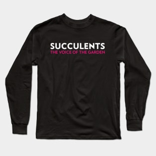 Succulents The Voice Of The Garden Long Sleeve T-Shirt